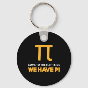 Come To The Math Side We Have Pi Key Ring
