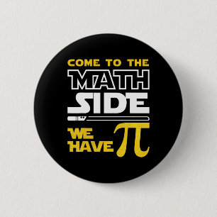 Come To The Math Side We Have Pi Math Pi Day Teach 6 Cm Round Badge
