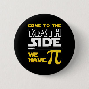 Come To The Math Side We Have Pi Math Pi Day Teach 6 Cm Round Badge