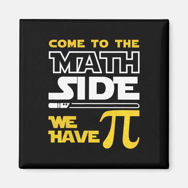 Come To The Math Side We Have Pi Math Pi Day Teach Magnet (Front)