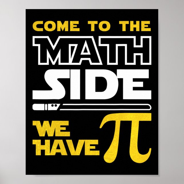 Come To The Math Side We Have Pi Math Pi Day Teach Poster (Front)