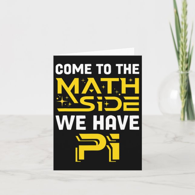 Come To The Math Side We Have Pi Mathematics Scien Card (Front)