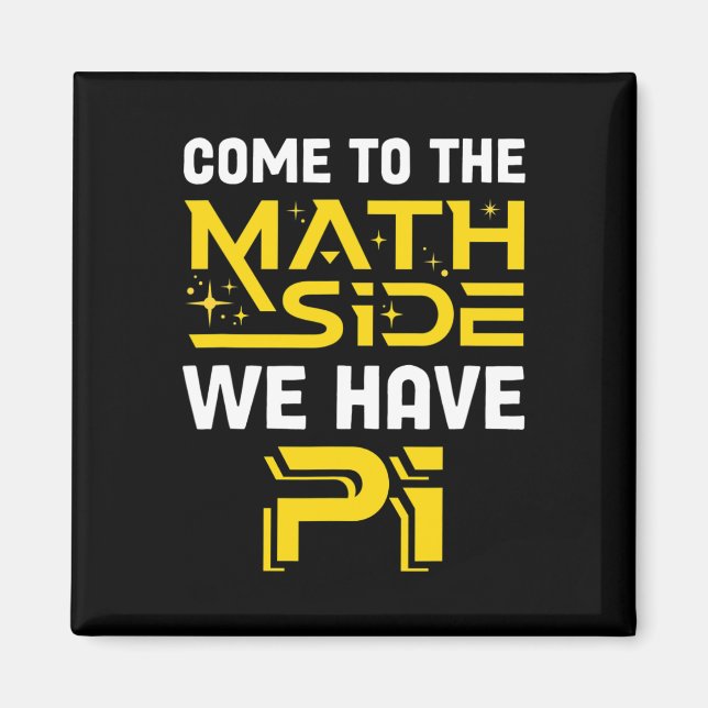 Come To The Math Side We Have Pi Mathematics Scien Magnet (Front)