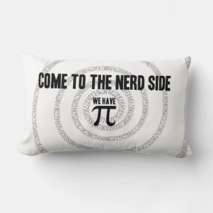 Come To The Nerd Side for Pi Typography Style Lumbar Cushion