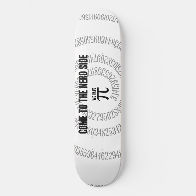 Come To The Nerd Side for Pi Typography Style Skateboard (Front)
