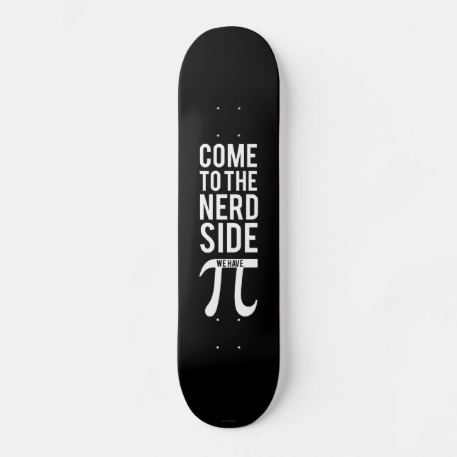 Come To The Nerd Side Skateboard (Front)