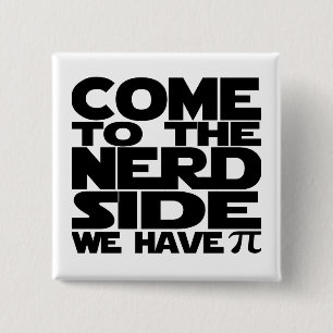Come To The Nerd Side We Have Pi 15 Cm Square Badge