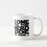 Come To The Nerd Side We Have Pi Coffee Mug<br><div class="desc">Come to the nerd side we have pi ...  pi day geek and nerdy humour products from Ricaso .. Copyright © Ricaso. All rights reserved.  you may NOT use our images ..</div>