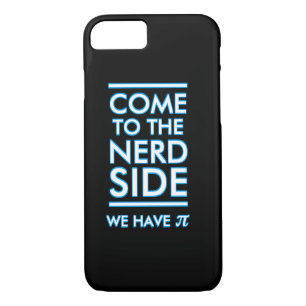 Come to the Nerd Side We Have Pi Funny iPhone Case