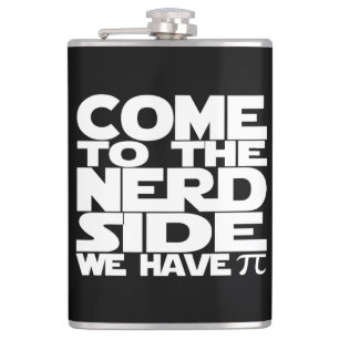 Come To The Nerd Side We Have Pi Hip Flask