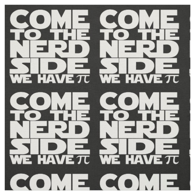 Come To The Nerd Side We Have Pi Pattern Fabric (Swatch)