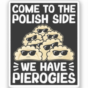 Come To The Polish Side We Have Pierogies, Funny