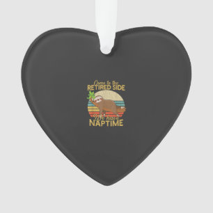 Come To The Retired Side We Have Naptime Retiremen Ornament