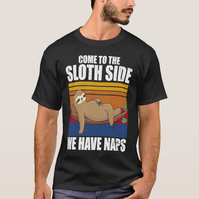 Come To The Sloth side We Have Naps Sloth Pun T-Shirt (Front)