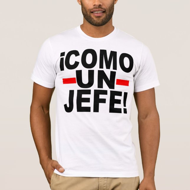 COME UN JEFE: LIKE A BOSS! T-Shirt (Front)