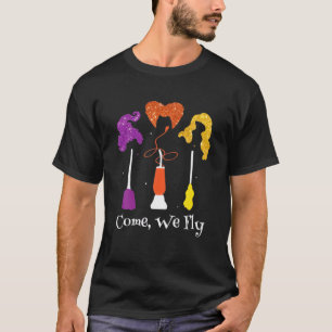 Come We Fly Brooms Squad Three Witches Halloween T-Shirt