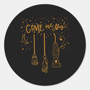 Come We Fly Fun Happy Halloween Witch Hocuss Pocus Classic Round Sticker
