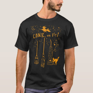 Come We Fly Funny Happy Halloween Witch Hocus Pocu T-Shirt