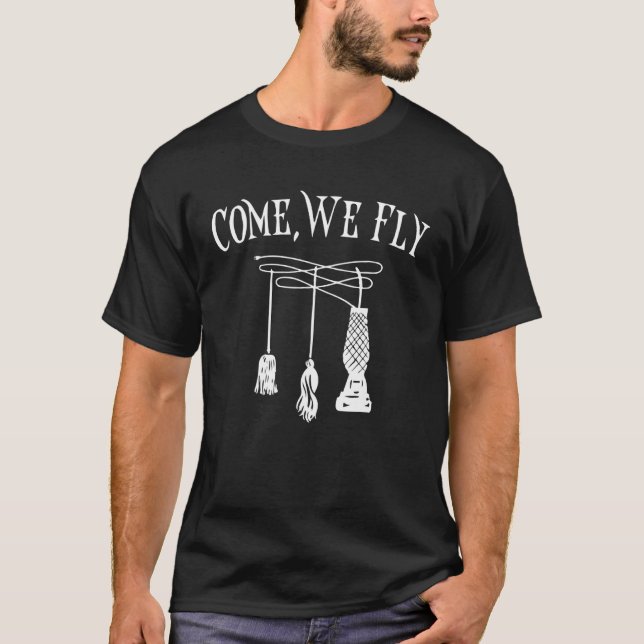Come We Fly Halloween Witches Mop Broom Vacuum T-Shirt (Front)