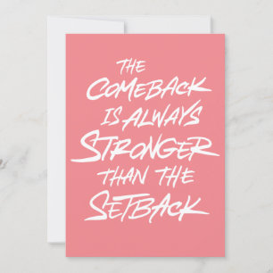Comeback is always stronger than the setback Card