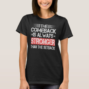 Comeback Is Stronger Than Setback Trendy Inspirati T-Shirt