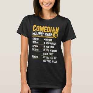 Comedian Hourly Rate Comedian Entertainer Comedy T-Shirt