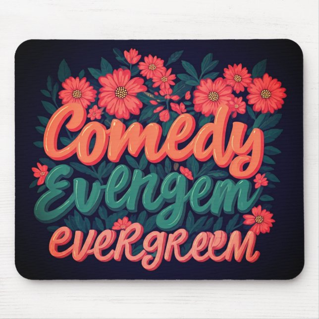 Comedy evergreen  mouse pad (Front)