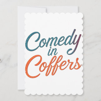Comedy in coffers invitation card 