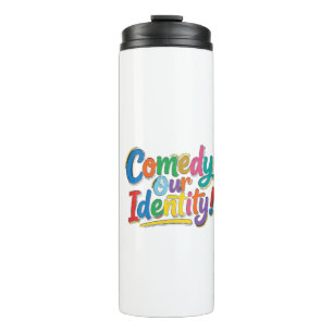 Comedy Our Identity – Funny Graphic T-Shirt Design Thermal Tumbler