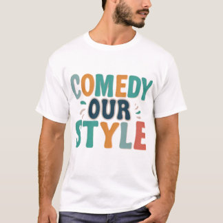 Comedy Our Style T-Shirt
