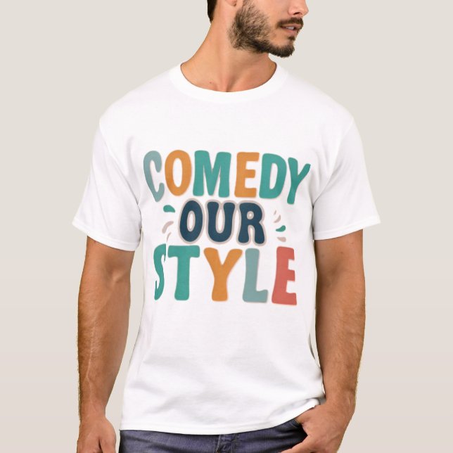 Comedy Our Style T-Shirt (Front)