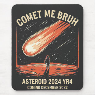 Comet Me Bruh Funny ASTEROID 2024 YR4 Mouse Pad