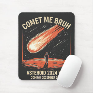Comet Me Bruh Funny ASTEROID 2024 YR4 Mouse Pad