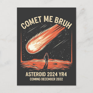 Comet Me Bruh Funny ASTEROID 2024 YR4 Postcard