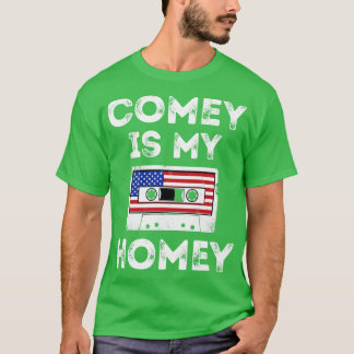 Comey is My Homey T-Shirt