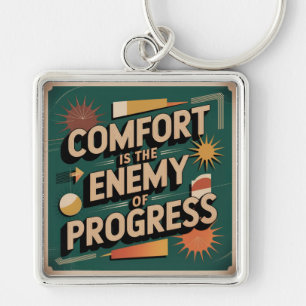 Comfort Is The Enemy Of Progress Key Ring