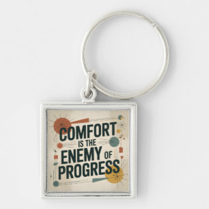Comfort Is The Enemy Of Progress Key Ring