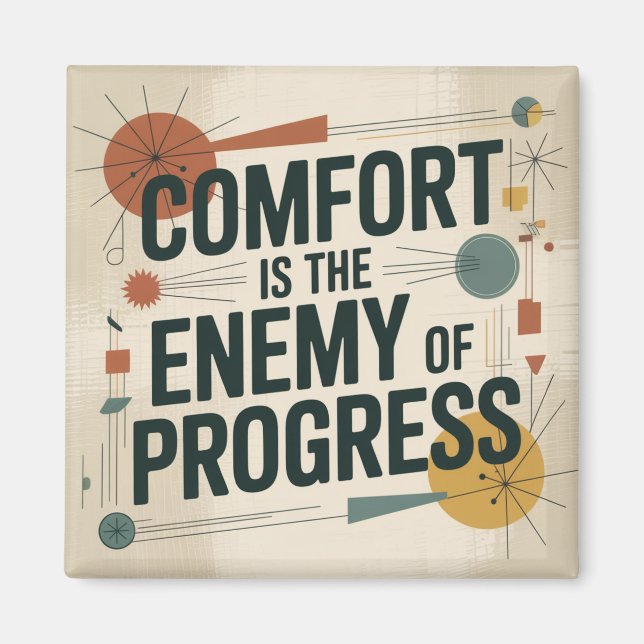Comfort Is The Enemy Of Progress Magnet (Front)
