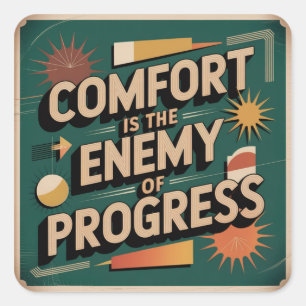Comfort Is The Enemy Of Progress Square Sticker
