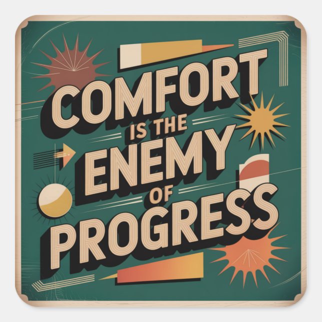 Comfort Is The Enemy Of Progress Square Sticker (Front)