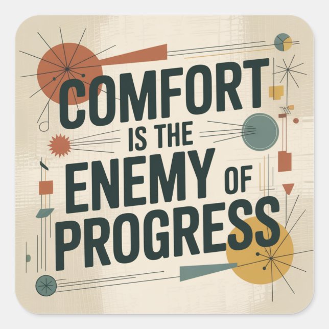 Comfort Is The Enemy Of Progress Square Sticker (Front)