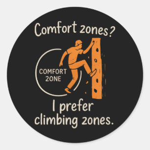 Comfort Zones I Prefer Climbing Zones Graphic  Classic Round Sticker