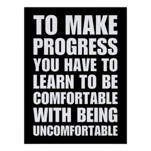 Comfortable With Being Uncomfortable Inspirational Poster