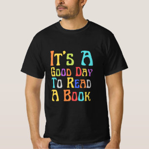 Comfy & Stylish: It's A Good Day To Read A Book  T-Shirt