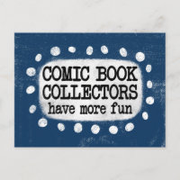 Comic Book Collectors Have More Fun Postcard