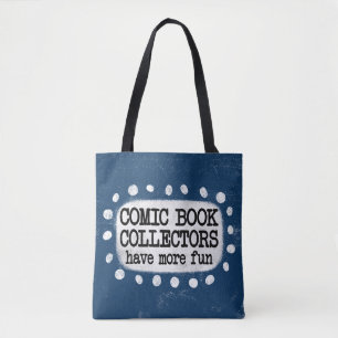 Comic Book Collectors Have More Fun Tote Bag
