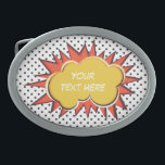 Comic Book Explosion Custom Text Bubble Belt Buckle<br><div class="desc">Add your own text to the comic explosion to grab people's attention. Great for personalising and making statements.</div>