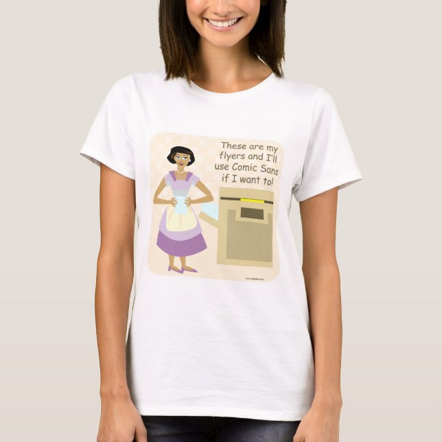 Comic Sans Housewife Funny Fifties Motto T-Shirt (Front)