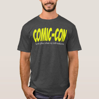 ComicConhe only Place Where My Outfit Makes Sense T-Shirt