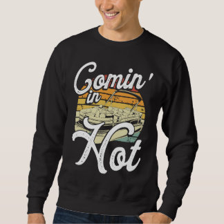 Comin In Hot Backprint Pontoon Boat Sweatshirt